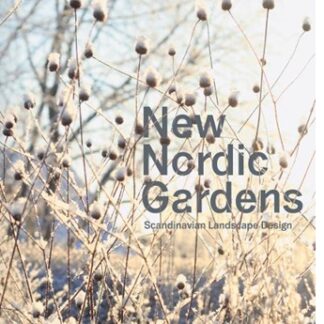 New Nordic Gardens: Scandinavian Landscape Design